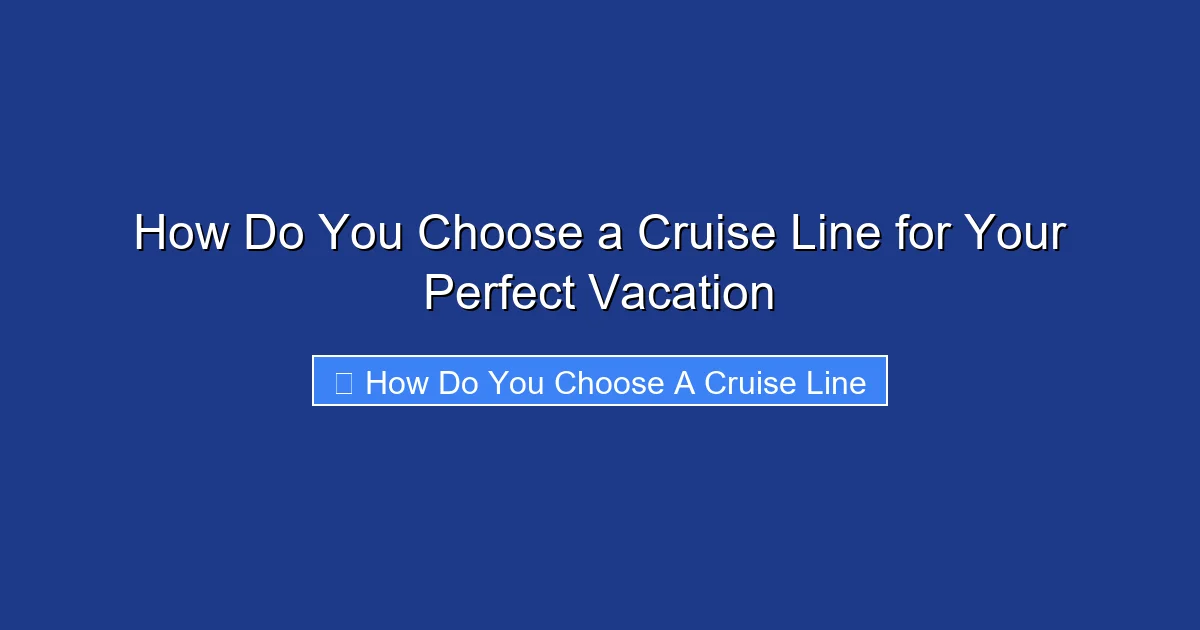 How Do You Choose a Cruise Line for Your Perfect Vacation