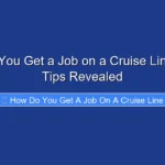 How Do You Get a Job on a Cruise Line Insider Tips Revealed