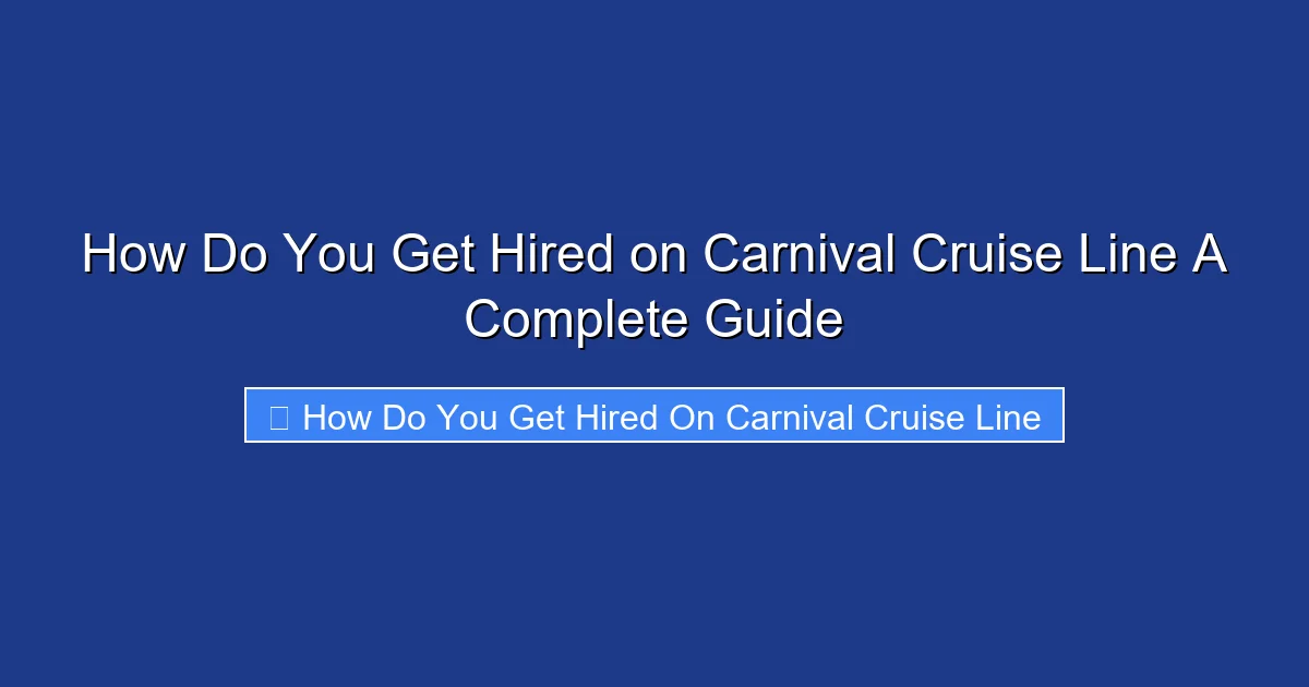 How Do You Get Hired on Carnival Cruise Line A Complete Guide