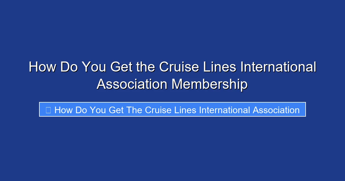 How Do You Get the Cruise Lines International Association Membership