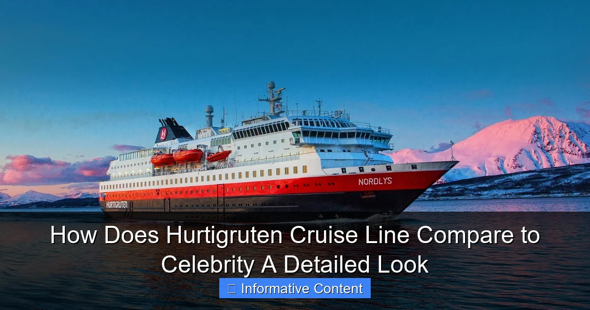 How Does Hurtigruten Cruise Line Compare to Celebrity A Detailed Look