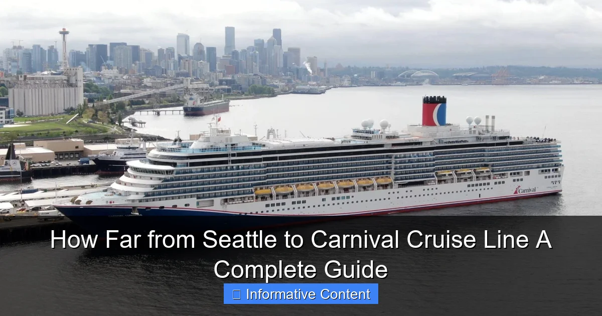 How Far from Seattle to Carnival Cruise Line A Complete Guide