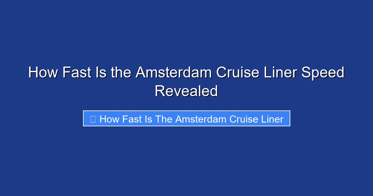 How Fast Is the Amsterdam Cruise Liner Speed Revealed