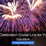 How Is Celebration Cruise Line for Your Next Vacation