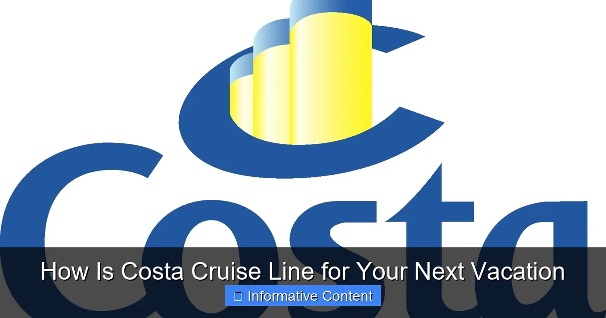 How Is Costa Cruise Line for Your Next Vacation