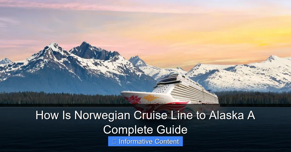 How Is Norwegian Cruise Line to Alaska A Complete Guide