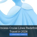 How Is Princess Cruise Lines Redefining Luxury Travel in 2024