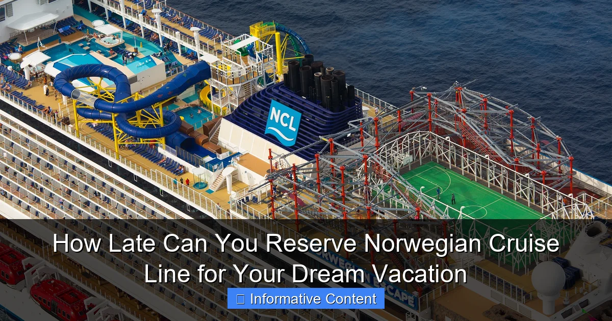 How Late Can You Reserve Norwegian Cruise Line for Your Dream Vacation
