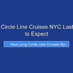 How Long Circle Line Cruises NYC Last and What to Expect