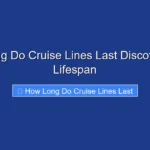How Long Do Cruise Lines Last Discover Their Lifespan