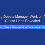 How Long Does a Manager Work on American Cruise Lines Revealed