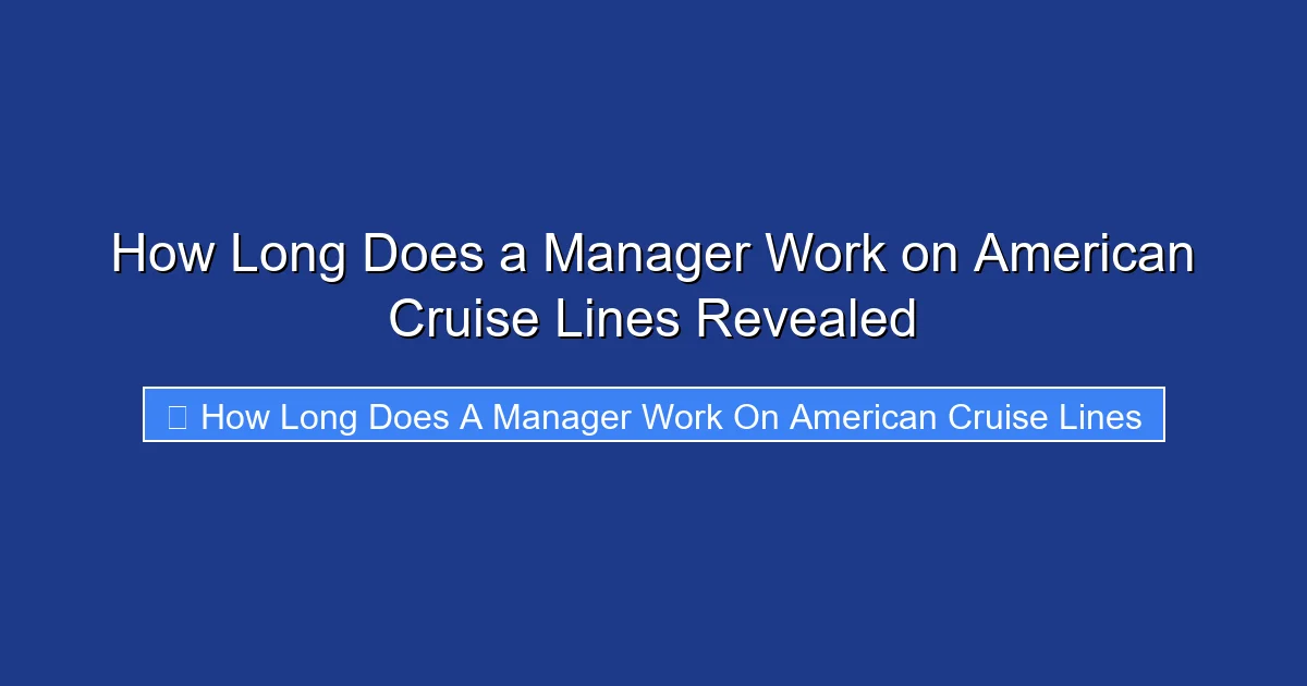 How Long Does a Manager Work on American Cruise Lines Revealed