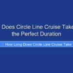How Long Does Circle Line Cruise Take Discover the Perfect Duration