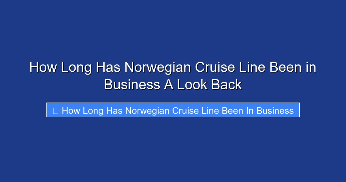How Long Has Norwegian Cruise Line Been in Business A Look Back