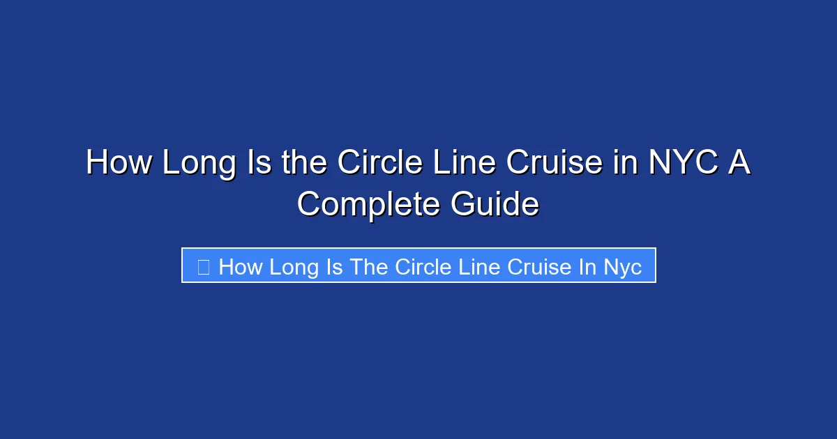 How Long Is the Circle Line Cruise in NYC A Complete Guide