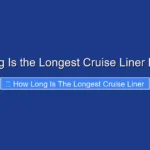 How Long Is the Longest Cruise Liner Revealed