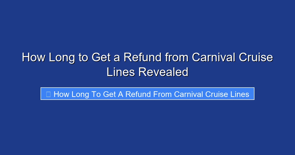 How Long to Get a Refund from Carnival Cruise Lines Revealed