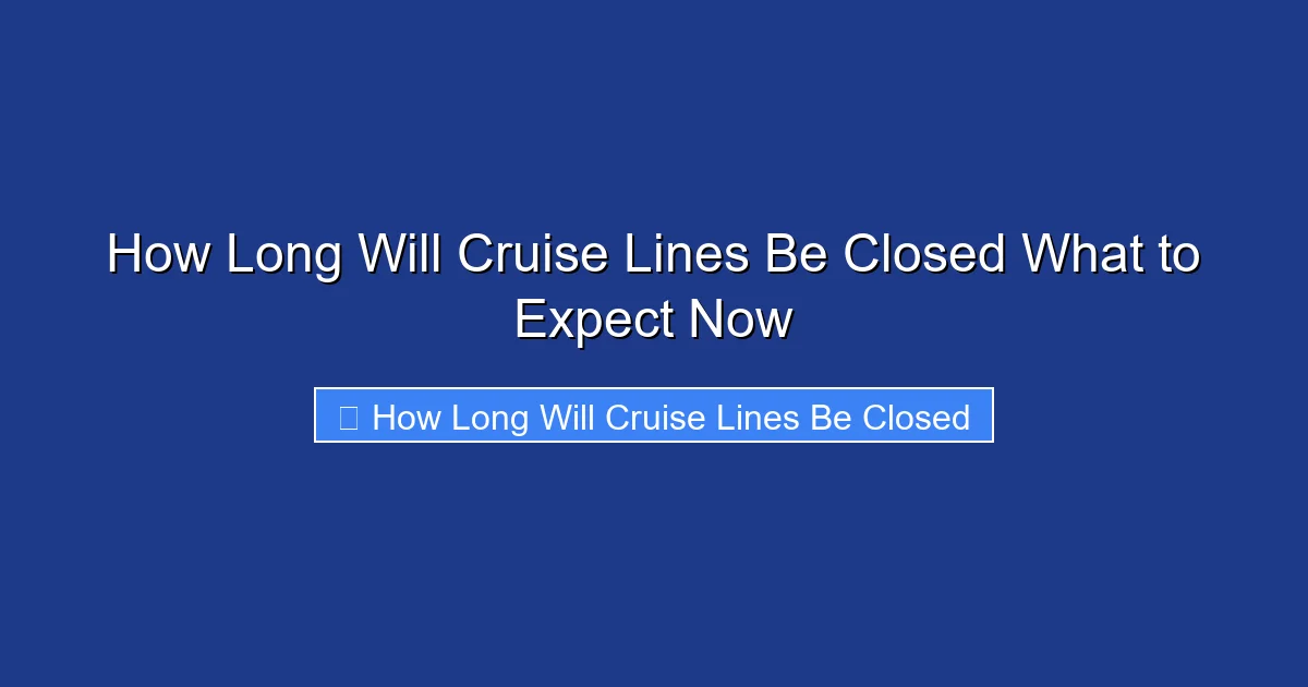 How Long Will Cruise Lines Be Closed What to Expect Now