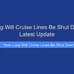 How Long Will Cruise Lines Be Shut Down The Latest Update