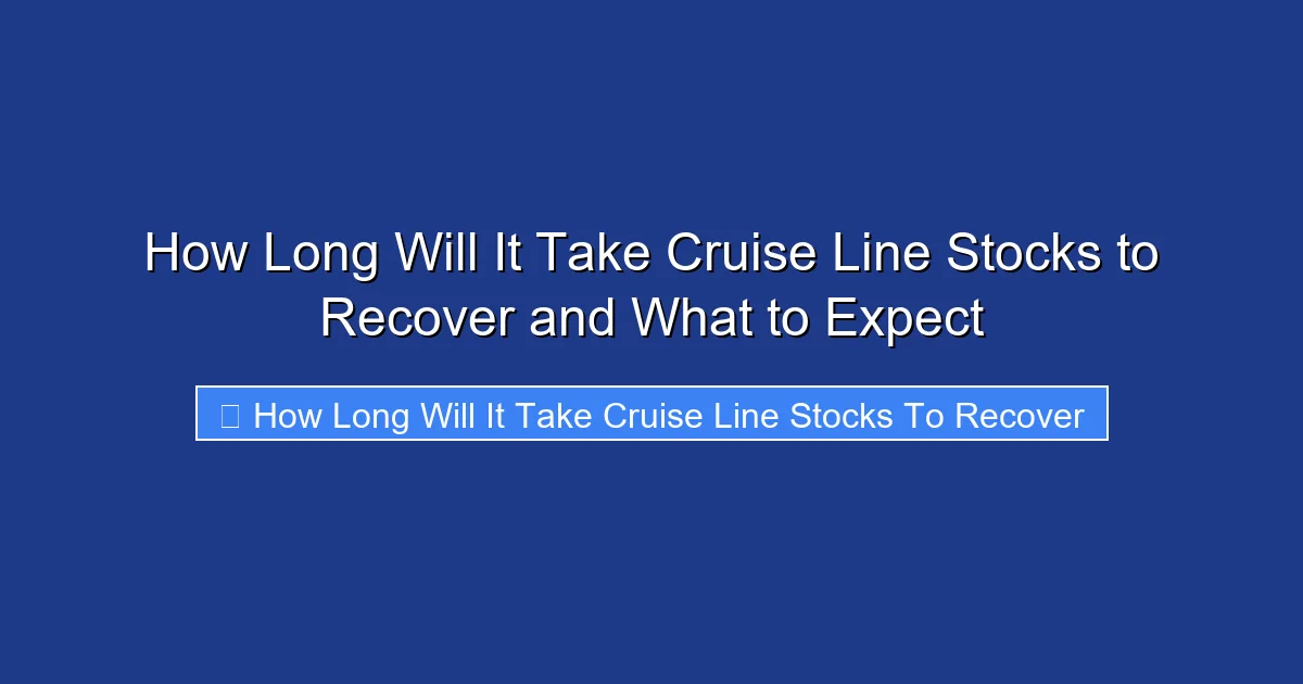 How Long Will It Take Cruise Line Stocks to Recover and What to Expect
