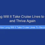 How Long Will It Take Cruise Lines to Recover and Thrive Again