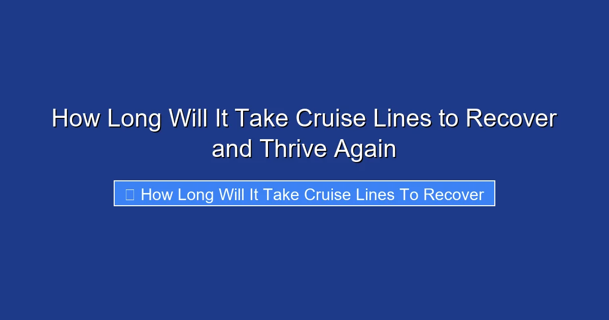 How Long Will It Take Cruise Lines to Recover and Thrive Again