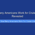 How Many Americans Work for Cruise Lines Revealed