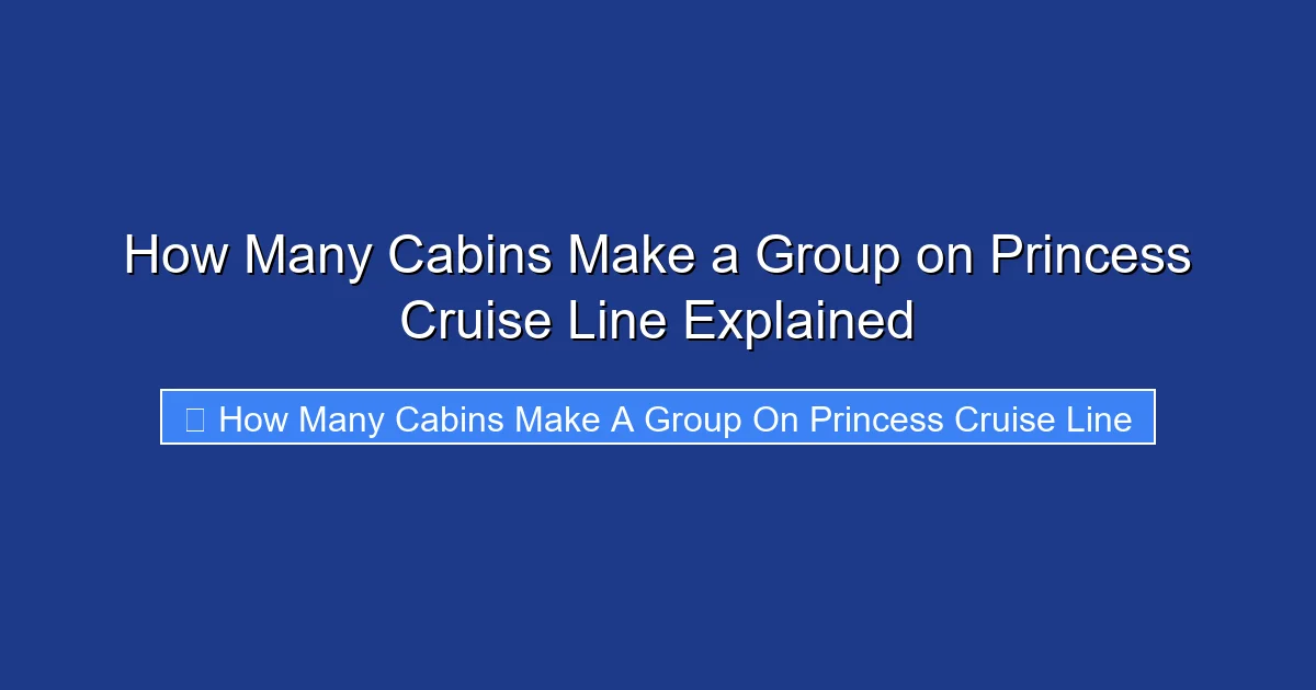 How Many Cabins Make a Group on Princess Cruise Line Explained