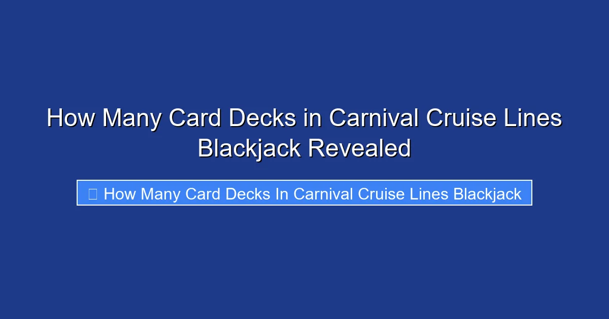 How Many Card Decks in Carnival Cruise Lines Blackjack Revealed