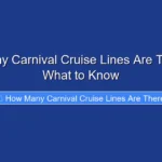 How Many Carnival Cruise Lines Are There and What to Know