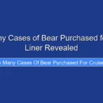 How Many Cases of Bear Purchased for Cruise Liner Revealed