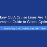 How Many CLIA Cruise Lines Are There A Complete Guide to Global Options