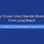 How Many Cruise Lines Operate Mexico Cruises From Long Beach
