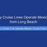 How Many Cruise Lines Operate Mexico Cruises from Long Beach