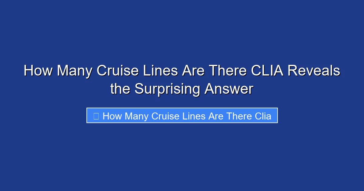 How Many Cruise Lines Are There CLIA Reveals the Surprising Answer