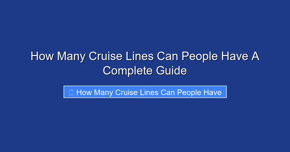 How Many Cruise Lines Can People Have A Complete Guide
