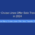 How Many Cruise Lines Offer Solo Traveler Rates in 2024