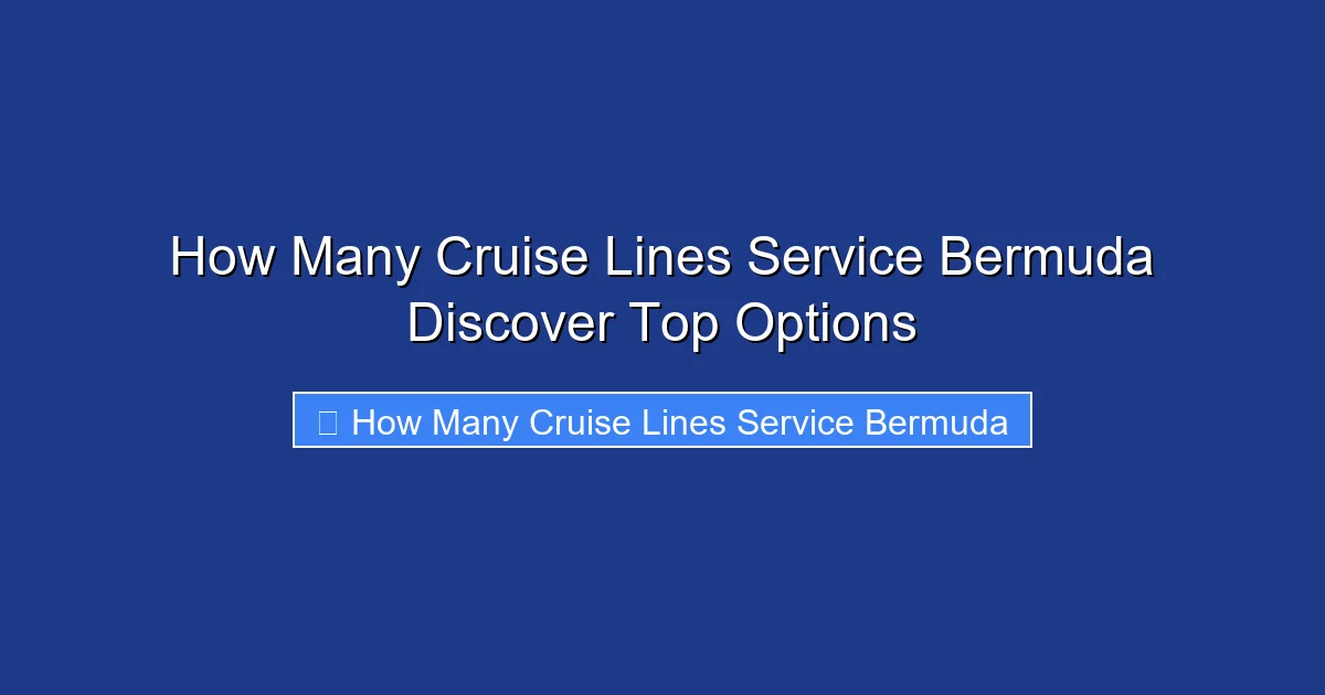 How Many Cruise Lines Service Bermuda Discover Top Options