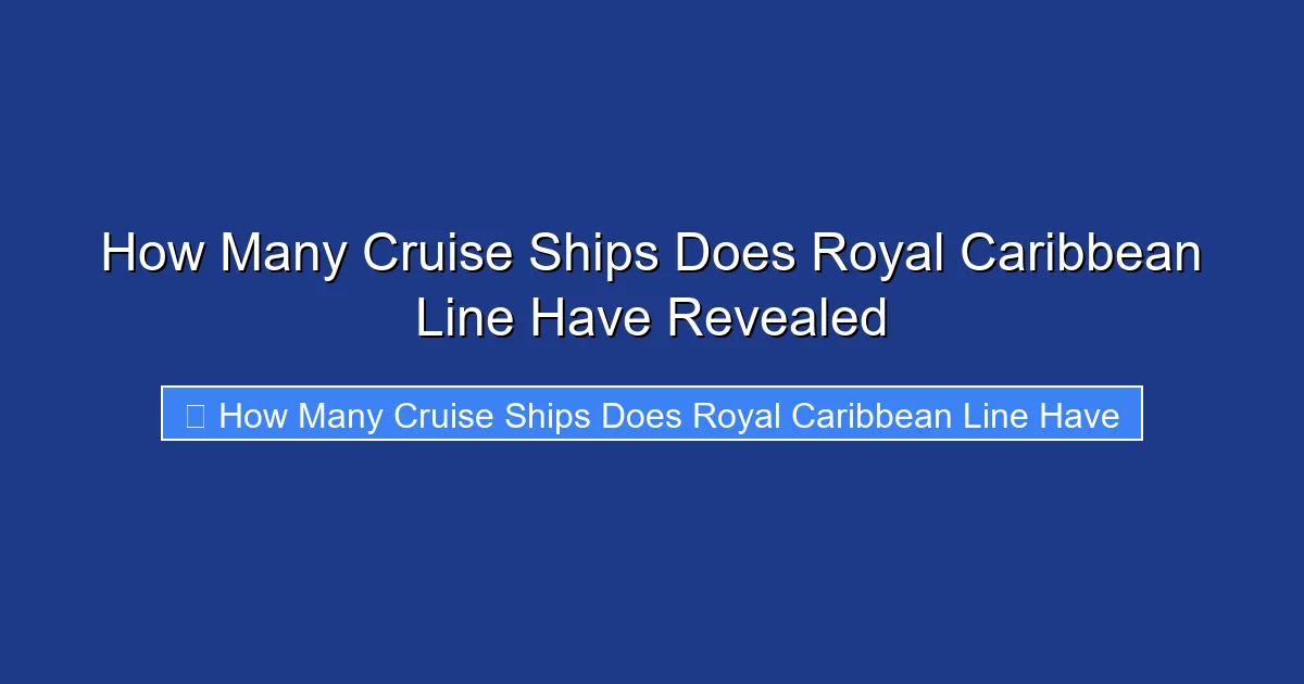 How Many Cruise Ships Does Royal Caribbean Line Have Revealed