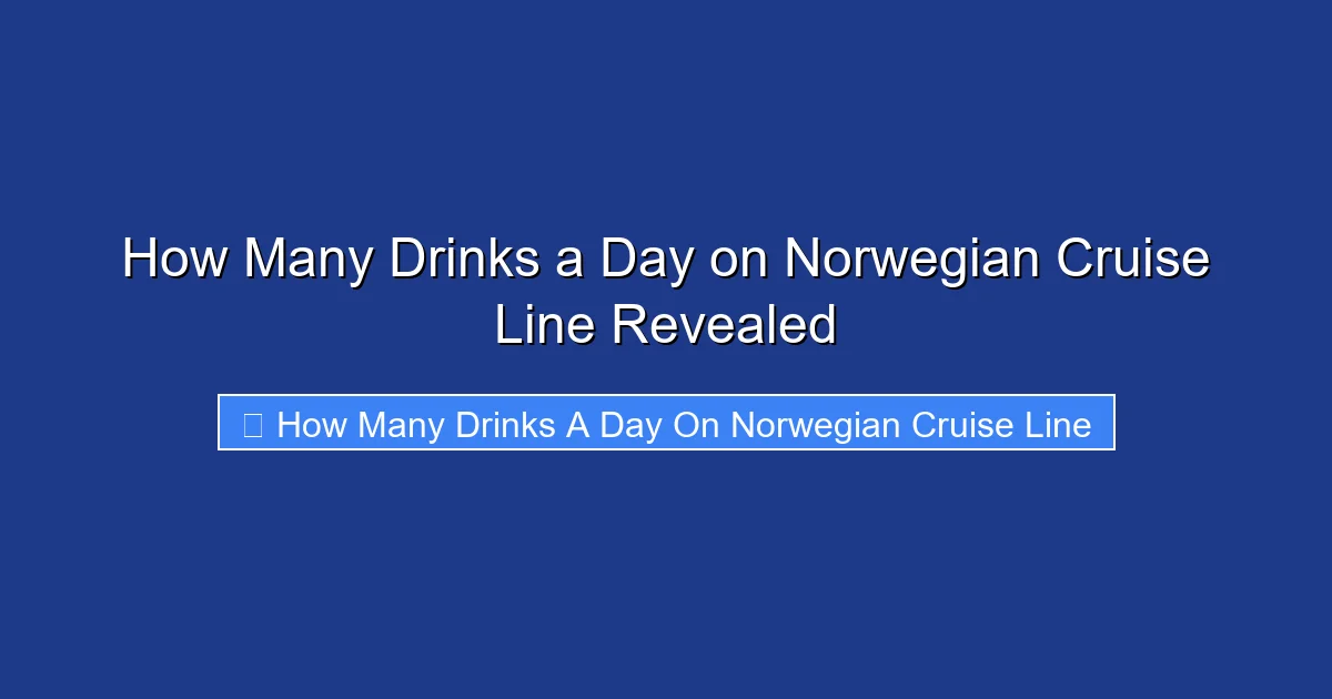 How Many Drinks a Day on Norwegian Cruise Line Revealed