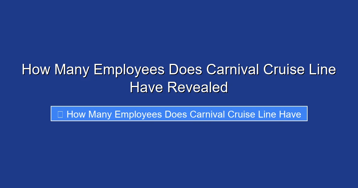 How Many Employees Does Carnival Cruise Line Have Revealed