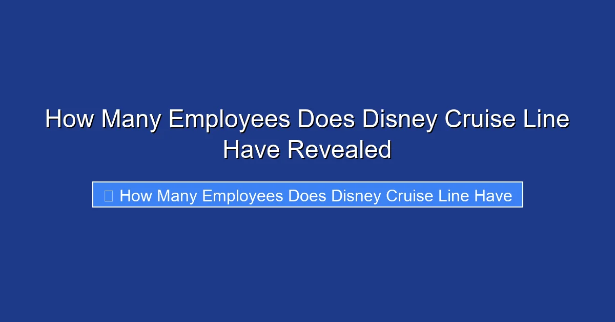 How Many Employees Does Disney Cruise Line Have Revealed