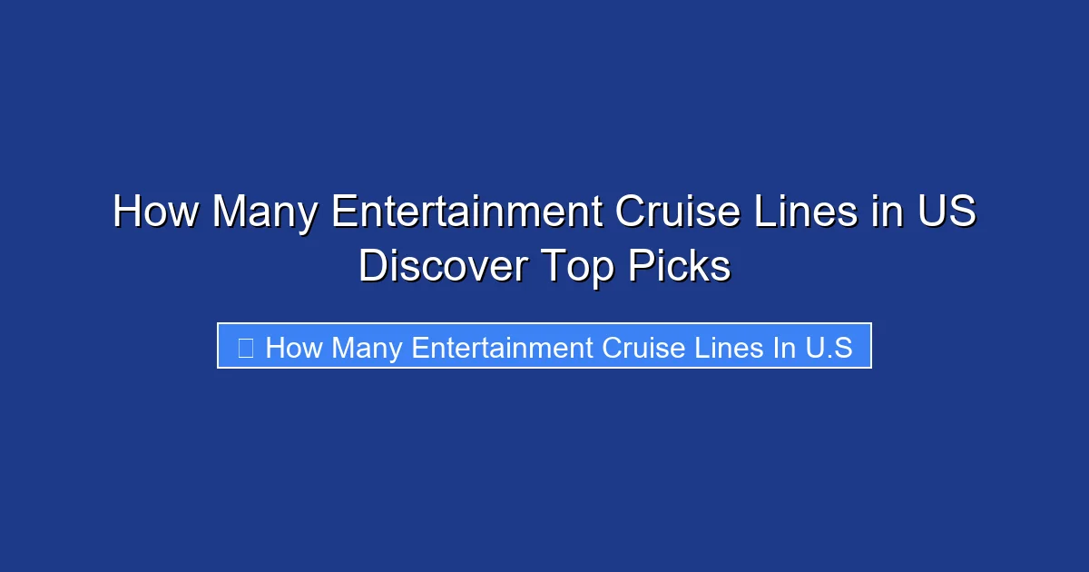 How Many Entertainment Cruise Lines in US Discover Top Picks
