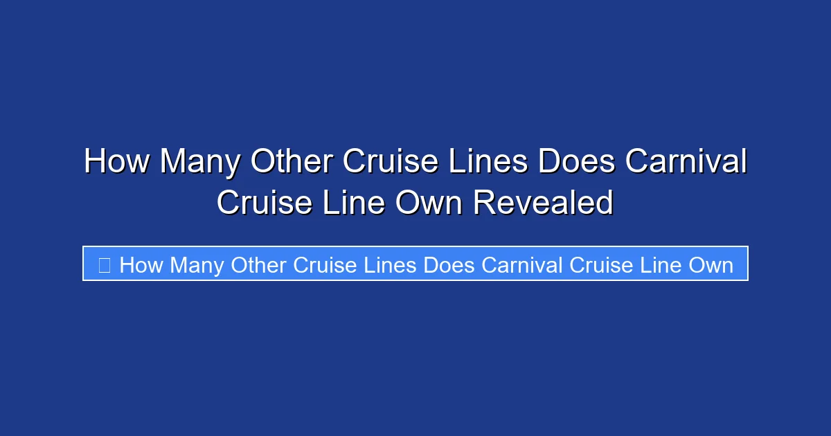 How Many Other Cruise Lines Does Carnival Cruise Line Own Revealed