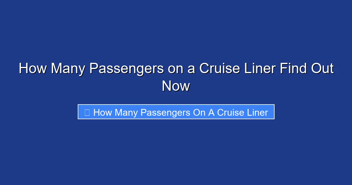 How Many Passengers on a Cruise Liner Find Out Now
