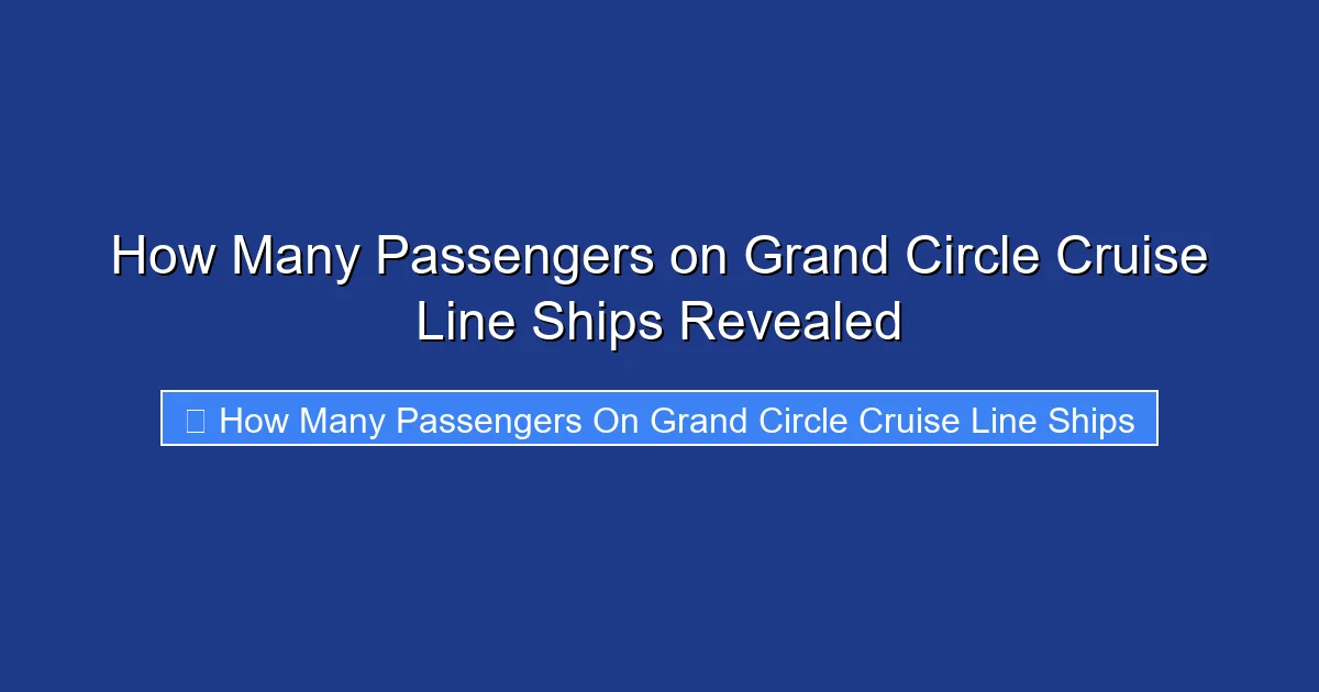 How Many Passengers on Grand Circle Cruise Line Ships Revealed