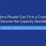 How Many People Can Fit in a Cruise Line Discover the Capacity Secrets