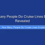 How Many People Do Cruise Lines Employ Revealed