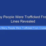How Many People Were Trafficked From Cruise Lines Revealed