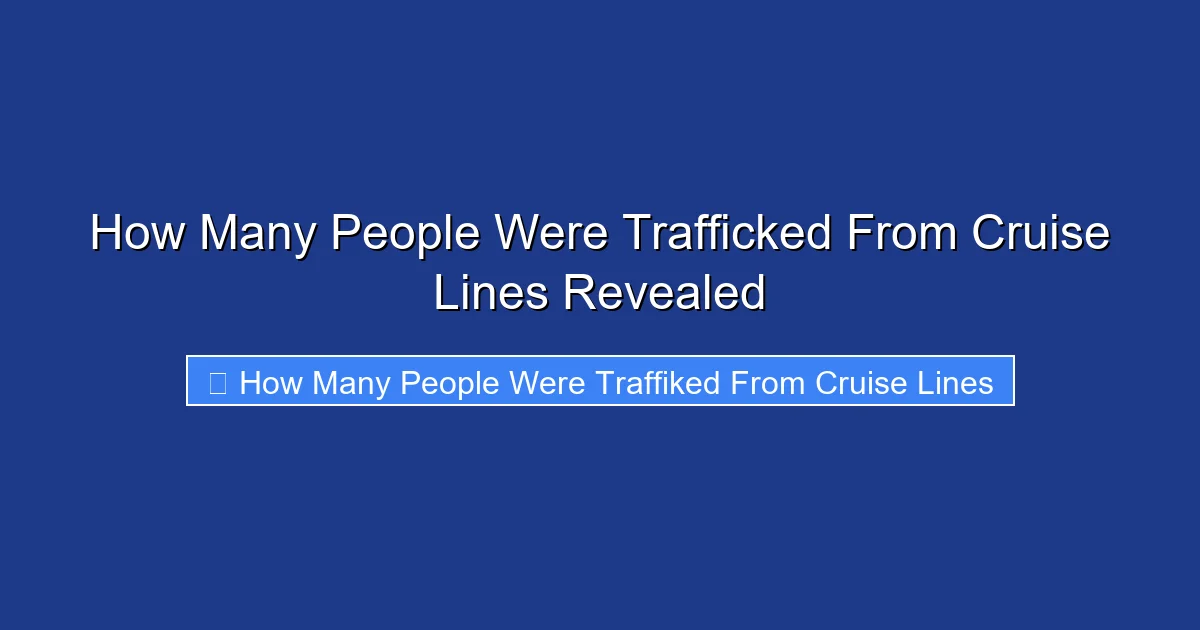 How Many People Were Trafficked From Cruise Lines Revealed